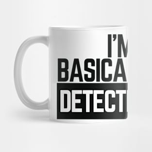 I'm Basically a Detective Mug